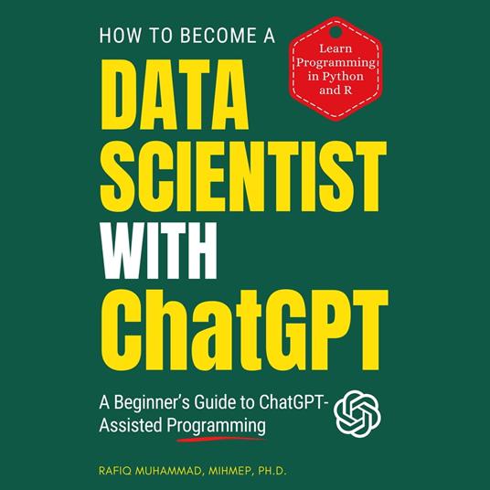 How To Become A Data Scientist With ChatGPT: A Beginner's Guide to ChatGPT-Assisted Programming