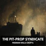 Pit-Prop Syndicate, The (Unabridged)