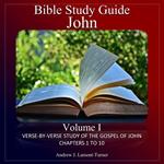 Bible Study Guide: John Volume 1
