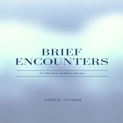 Brief Encounters
