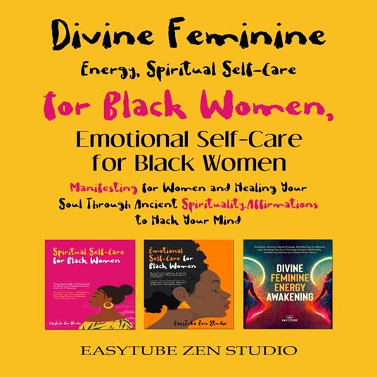 Divine Feminine Energy, Spiritual Self-Care for Black Women & Emotional Self–Care for Black Women