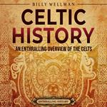 Celtic History: An Enthralling Overview of the Celts