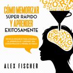 Cómo Memorizar Súper Rápido y Aprender Exitosamente