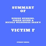 Summary of Denise Huskins, Aaron Quinn & Nicole Weisensee Egan's Victim F