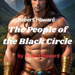 Robert Howard: The People of the Black Circle
