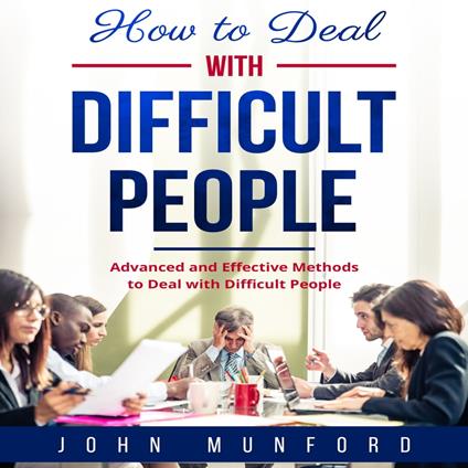 How to Deal with Difficult People