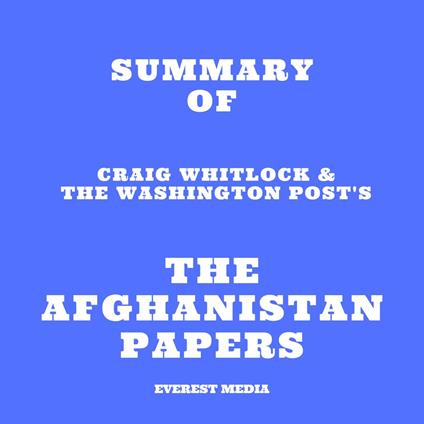 Summary of Craig Whitlock & The Washington Post's The Afghanistan Papers