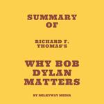 Summary of Richard F. Thomas's Why Bob Dylan Matters