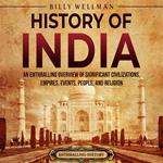 History of India: An Enthralling Overview of Significant Civilizations, Empires, Events, People, and Religion