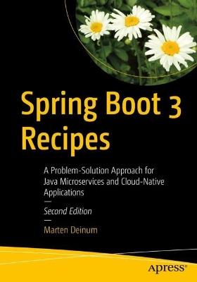 Spring Boot 3 Recipes: A Problem-Solution Approach for Java Microservices and Cloud-Native Applications - Marten Deinum - cover