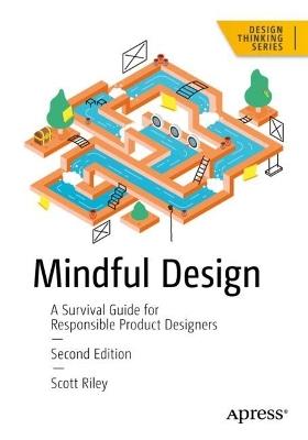 Mindful Design: A Survival Guide for Responsible Product Designers - Scott Riley - cover