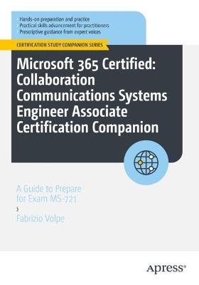 Microsoft 365 Certified: Collaboration Communications Systems Engineer Associate Certification Companion: A Guide to Prepare for Exam MS-721 - Fabrizio Volpe - cover