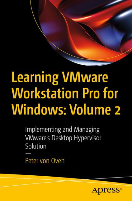Learning VMware Workstation Pro for Windows: Volume 2