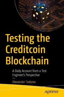 Testing the Creditcoin Blockchain: A Daily Account from a Test Engineer's Perspective - Alexander Todorov - cover