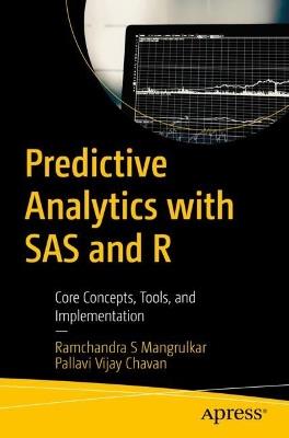 Predictive Analytics with SAS and R: Core Concepts, Tools, and Implementation - Ramchandra S Mangrulkar,Pallavi Vijay Chavan - cover