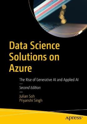 Data Science Solutions on Azure: The Rise of Generative AI and Applied AI - Julian Soh,Priyanshi Singh - cover