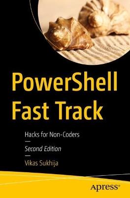 PowerShell Fast Track: Hacks for Non-Coders - Vikas Sukhija - cover