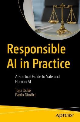 Responsible AI in Practice: A Practical Guide to Safe and Human AI - Toju Duke,Paolo Giudici - cover