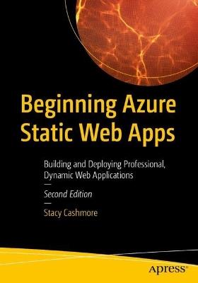 Beginning Azure Static Web Apps: Building and Deploying Professional, Dynamic Web Applications - Stacy Cashmore - cover