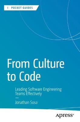 From Culture to Code: Leading Software Engineering Teams Effectively - Jonathan Sosa - cover