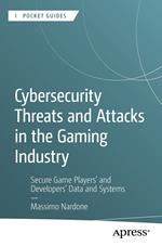 Cybersecurity Threats and Attacks in the Gaming Industry