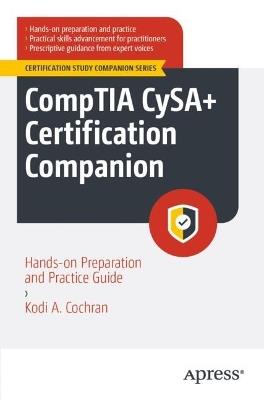 CompTIA CySA+ Certification Companion: Hands-on Preparation and Practice Guide - Kodi A. Cochran - cover