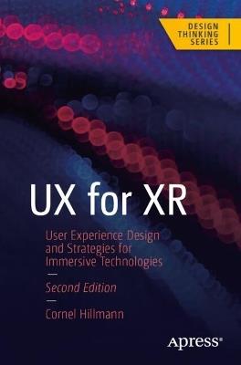 UX for XR: User Experience Design and Strategies for Immersive Technologies - Cornel Hillmann - cover