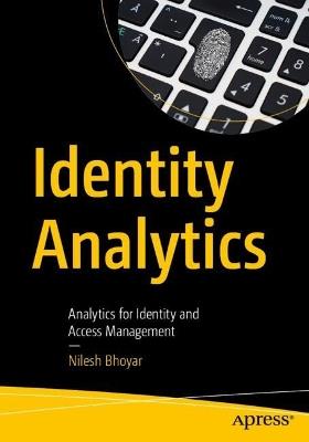 Identity Analytics: Analytics for Identity and Access Management - Nilesh Bhoyar - cover
