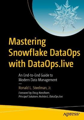 Mastering Snowflake DataOps with DataOps.live: An End-to-End Guide to Modern Data Management - Ronald L. Steelman Jr. - cover