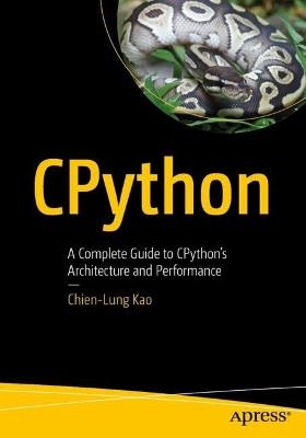 CPython: A Complete Guide to CPython's Architecture and Performance - Chien-Lung Kao - cover
