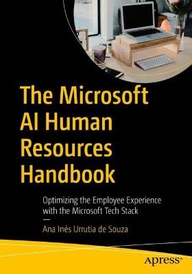 The Microsoft AI Human Resources Handbook: Optimizing the Employee Experience with the Microsoft Tech Stack - Ana Inés Urrutia de Souza - cover