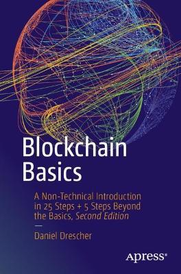 Blockchain Basics: A Non-Technical Introduction in 25 Steps + 5 Steps Beyond the Basics - Daniel Drescher - cover