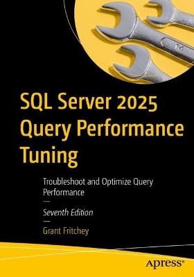 SQL Server 2025 Query Performance Tuning: Troubleshoot and Optimize Query Performance - Grant Fritchey - cover