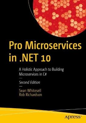 Pro Microservices in .NET 10: A Holistic Approach to Building Microservices in C# - Sean Whitesell,Rob Richardson - cover