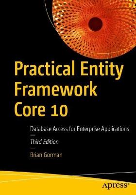 Practical Entity Framework Core 10: Database Access for Enterprise Applications - Brian Gorman - cover
