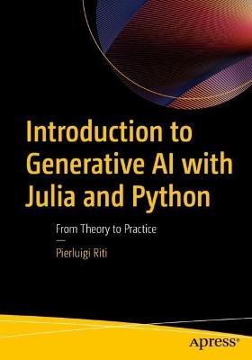 Introduction to Generative AI with Julia and Python: From Theory to Practice - Pierluigi Riti - cover