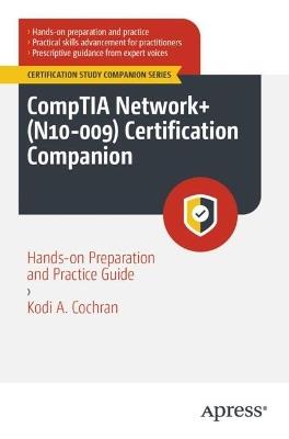 CompTIA Network+ (N10-009) Certification Companion: Hands-on Preparation and Practice Guide - Kodi A. Cochran - cover