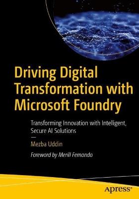 Driving Digital Transformation with Microsoft Foundry: Transforming Innovation with Intelligent, Secure AI Solutions - Mezba Uddin - cover