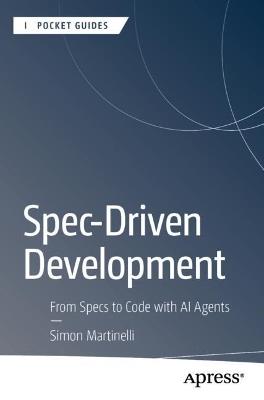 Spec-Driven Development: From Specs to Code with AI Agents - Simon Martinelli - cover