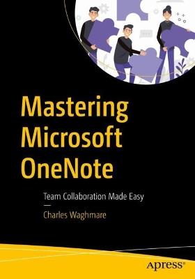 Mastering Microsoft OneNote: Team Collaboration Made Easy - Charles Waghmare - cover