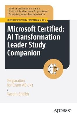 Microsoft Certified : AI Transformation Leader Study Companion: Preparation for Exam AB-731 - Kasam Shaikh - cover