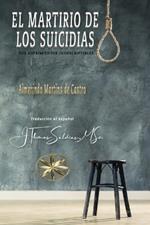 El Martirio de los Suicidas: Sus Sufrimientos Indescriptibles