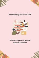 Harmonizing the Inner Self: Self-Management Amidst Bipolar Disorder