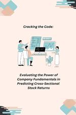 Cracking the Code: Evaluating the Power of Company Fundamentals in Predicting Cross- Sectional Stock Returns