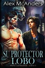 Su Protector Lobo: Romance MM de Mafiosos con Cambiantes Lobo