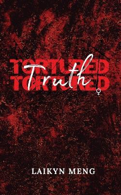 Tortured Truth - Laikyn Meng - cover