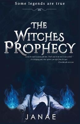 The Witches Prophecy: Some Legends Are True - Janae - cover