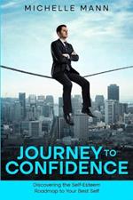 Journey to Confidence: Discovering the Self-Esteem Roadmap to Your Best Self