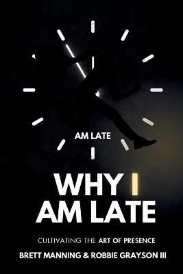 Why I Am Late - Brett Manning,Robbie Grayson - cover