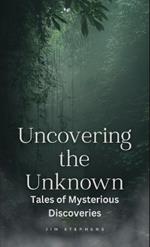 Uncovering the Unknown: Tales of Mysterious Discoveries